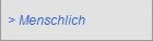 > Menschlich