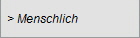 > Menschlich