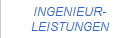 INGENIEUR-
LEISTUNGEN